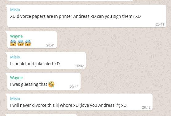 I will never divorce this lil whore xD (love you Andreas :*) xD