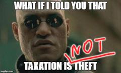 What if I told you taxation is theft